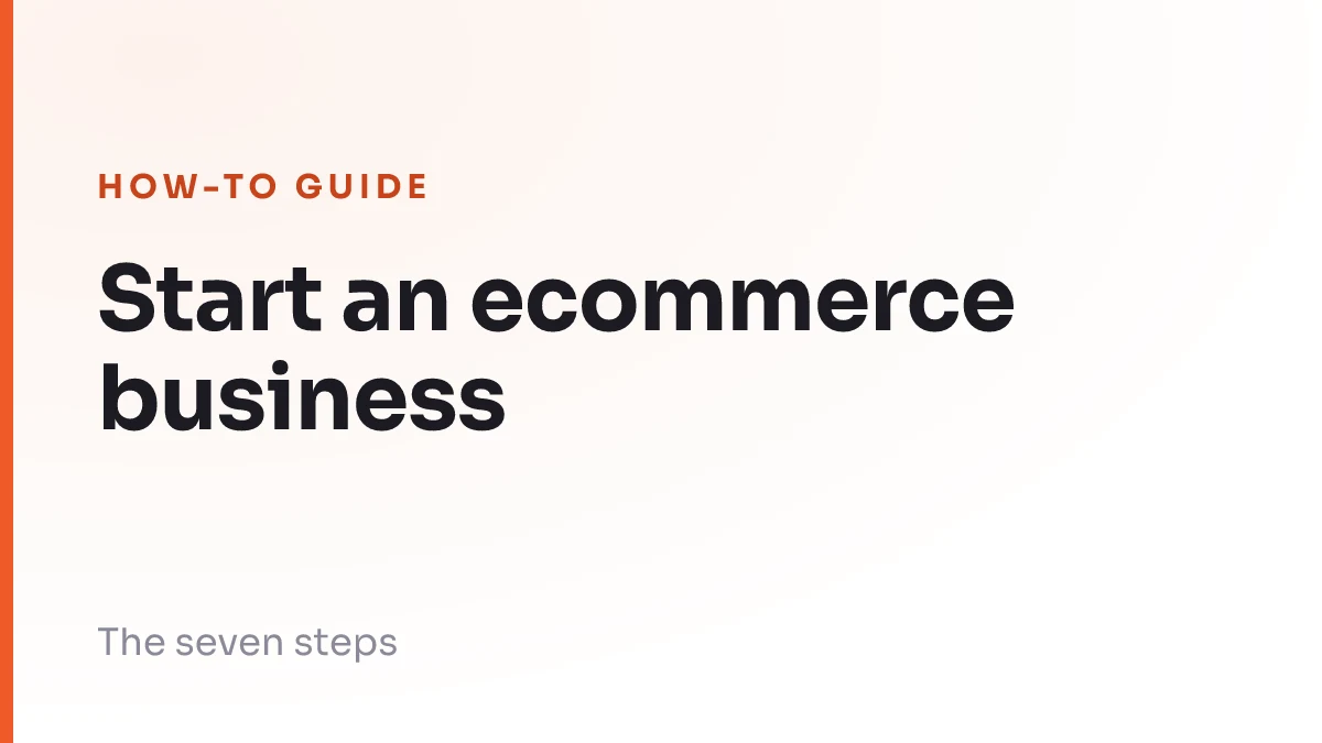 The seven steps of opening an online store in order, from listing what you would keep if the platform closed to placing a test order through the finished store